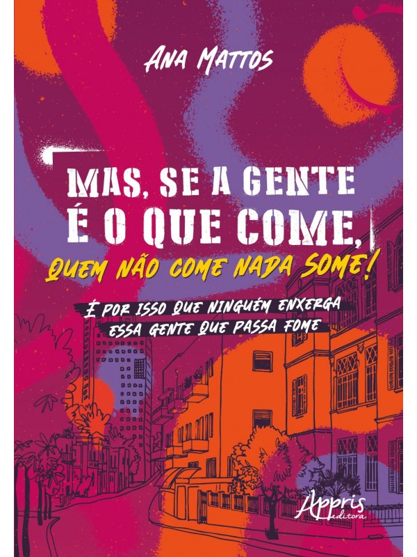 Mas, se a gente é o que come, quem não come nada some!