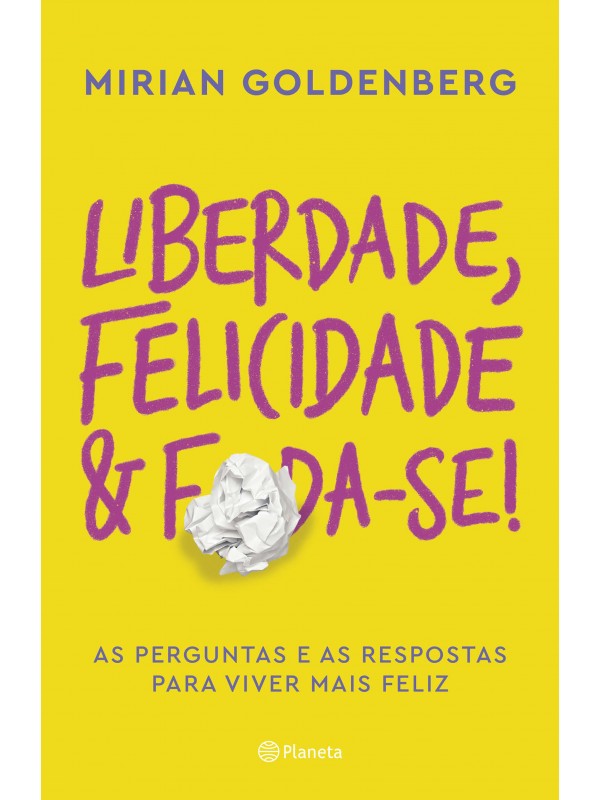 Liberdade, felicidade e foda-se!
