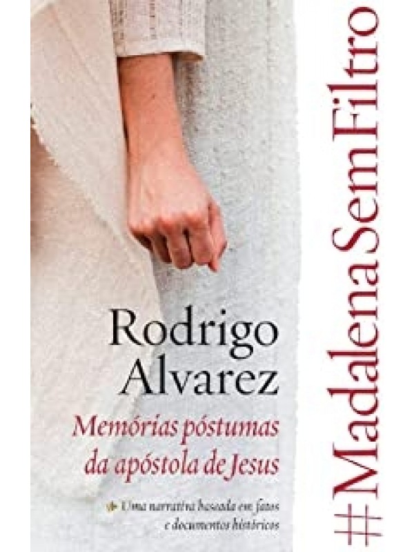 #Madalena sem Filtro - Memórias Póstumas da Apóstola de Jesus