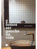 E Fomos ser Gauche na Vida