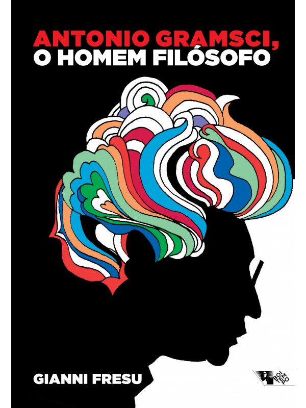 Antonio Gramsci, o homem filosófo