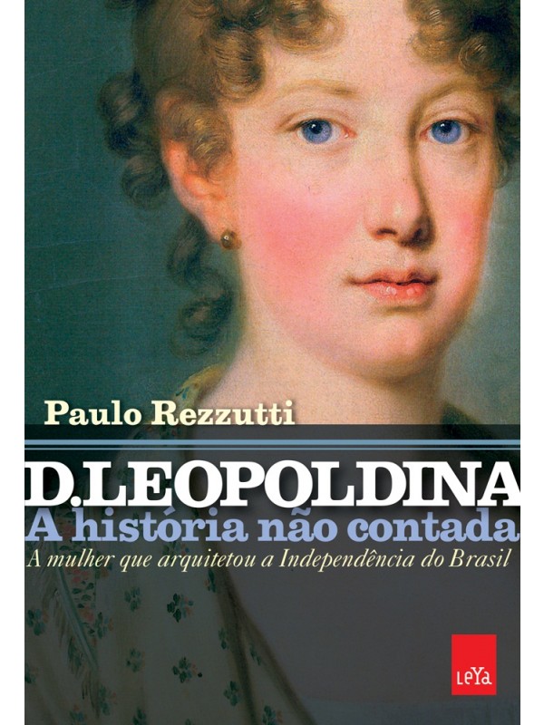 D. Leopoldina: a história não contada