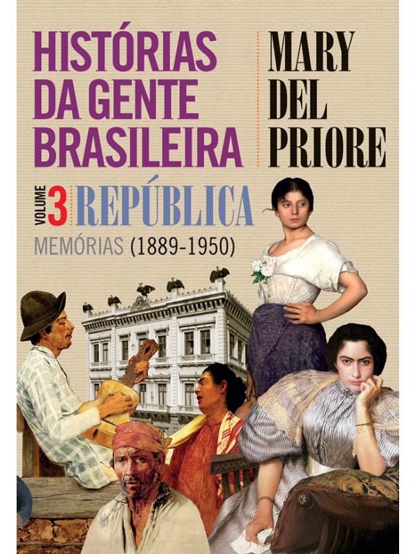 Histórias da gente brasileira - República: memórias (1889-1950) - Vol. 3