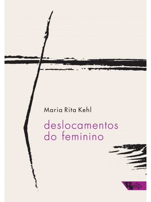 Deslocamentos do Feminino - Maria Rita Kehl
