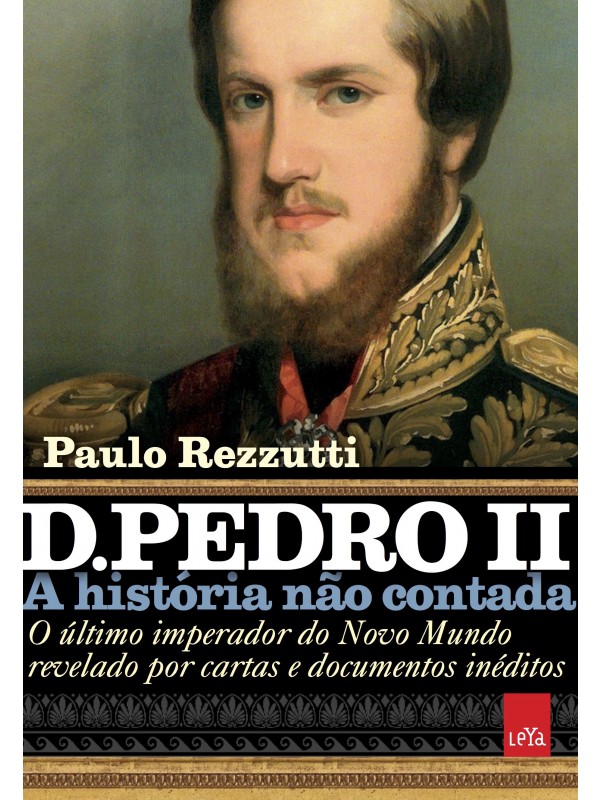 D. Pedro II – A história não contada