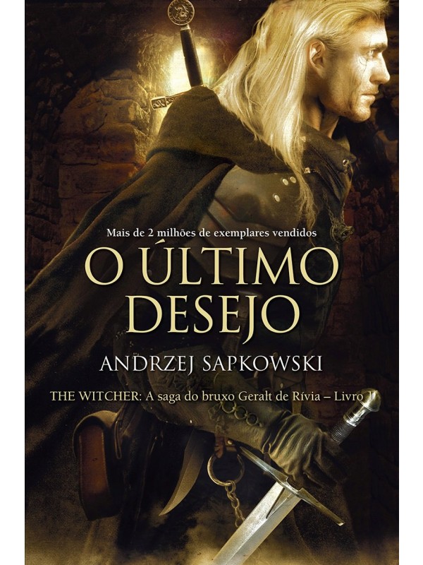 O último desejo - The Witcher - A saga do bruxo Geralt de Rívia