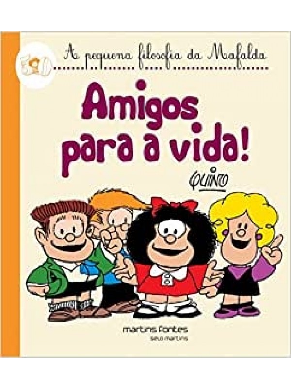 A Pequena Filosofia da Mafalda - Amigos Para a Vida!