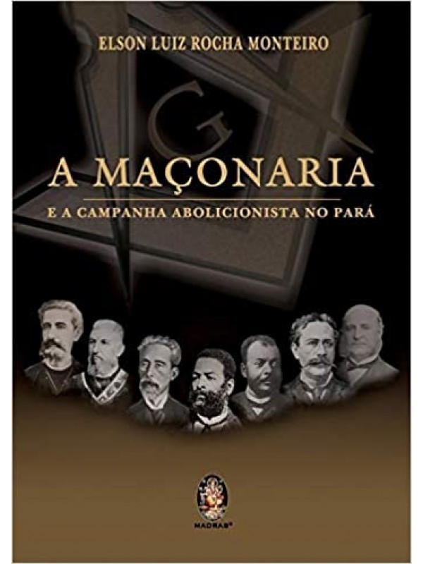 A Maçonaria e a Campanha Abolicionista no Pará 1870 - 1888