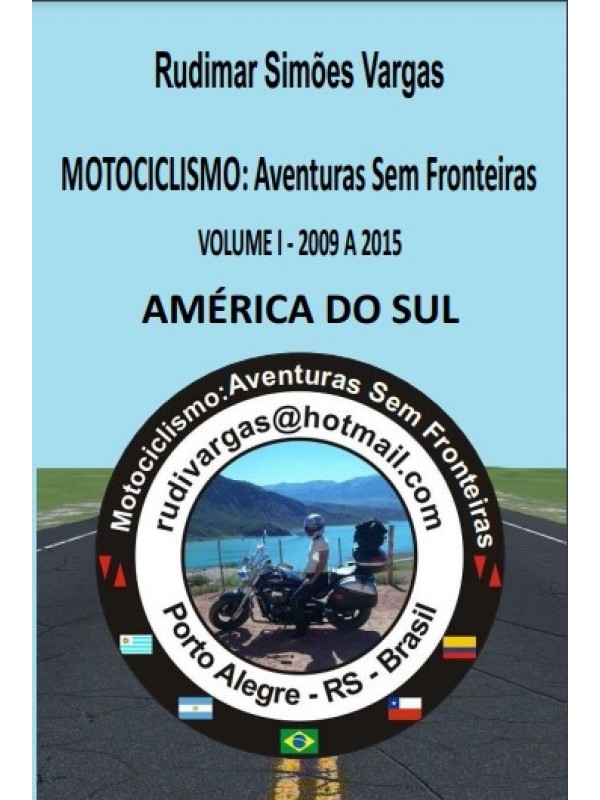 Motociclismo: Aventuras sem Fronteiras - América do Sul  Vol. 1