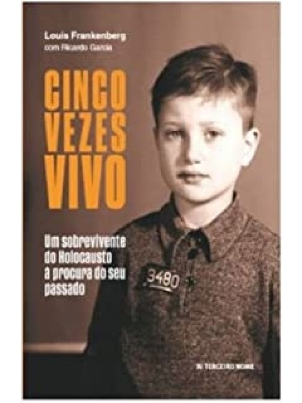 Cinco Vezes Vivo - Um Sobrevivente do Holocausto à procura do seu passado