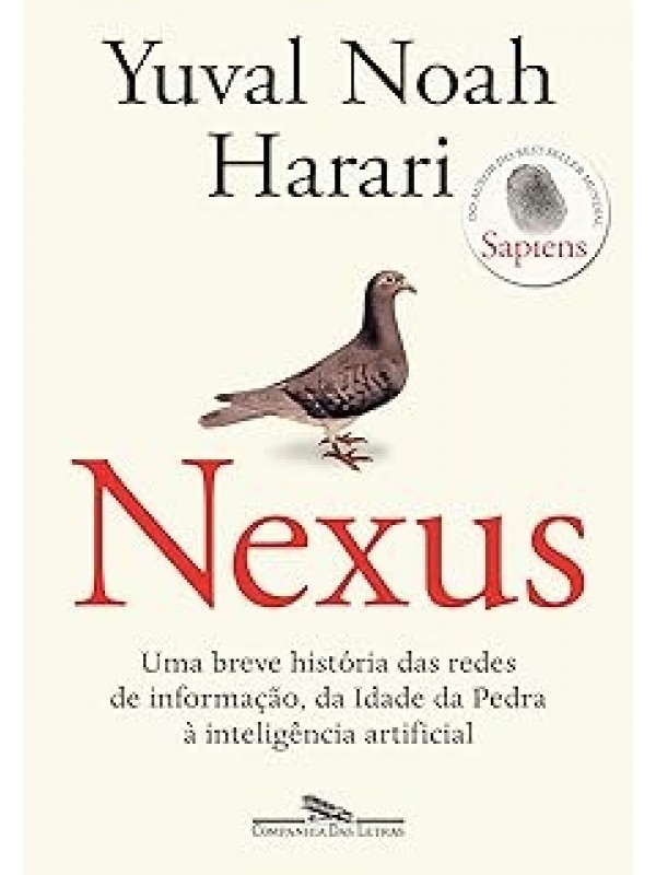 Nexus - Uma Breve História das Redes de Informação da Idade da Pedra à Inteligência Artificial