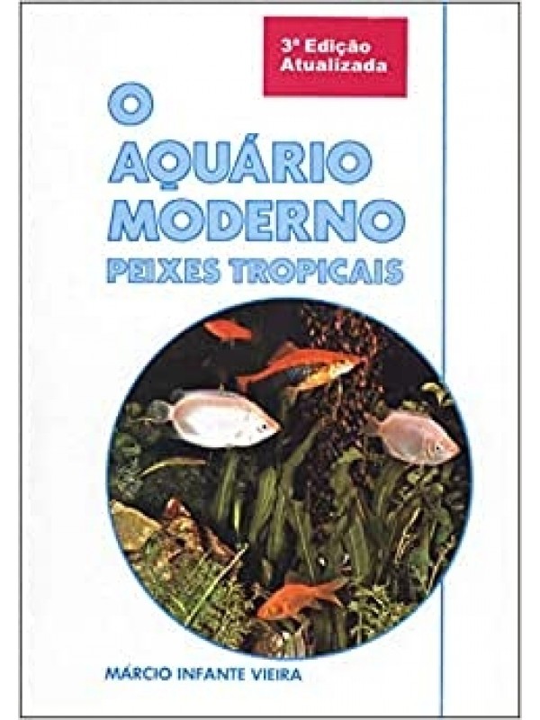 O Aquário Moderno - Peixes Tropicais