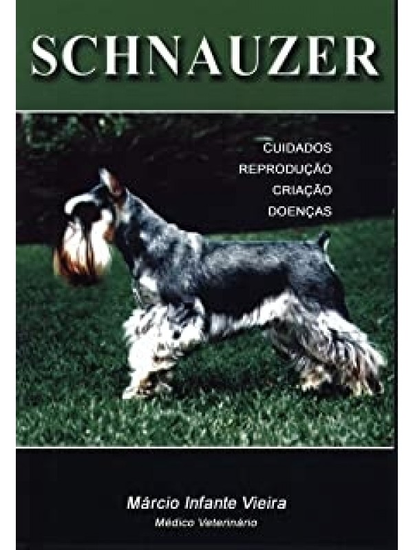 Schnauzer - Cuidados, Reprodução, Criação e Doenças