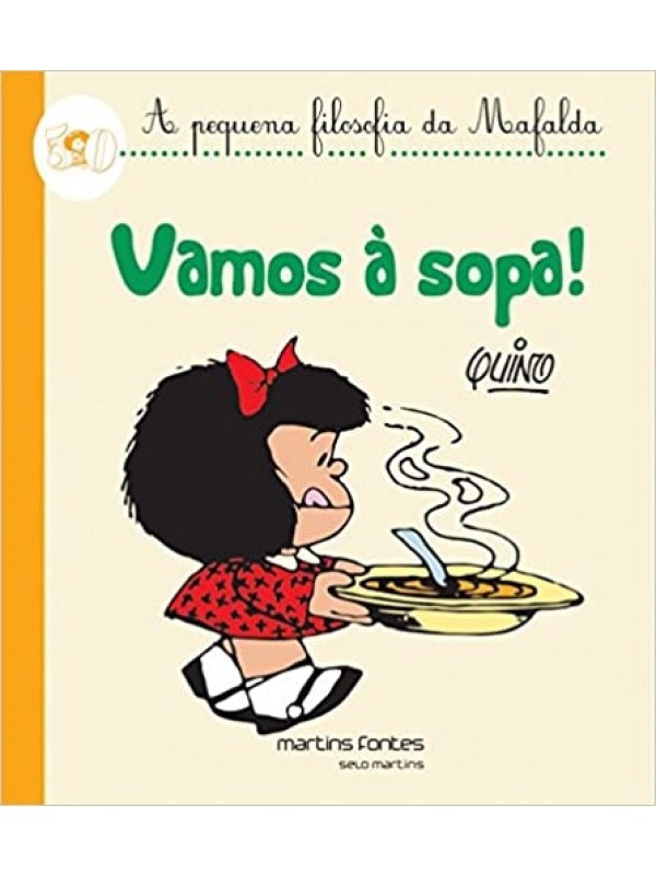 A Pequena Filosofia da Mafalda - Vamos à Sopa!