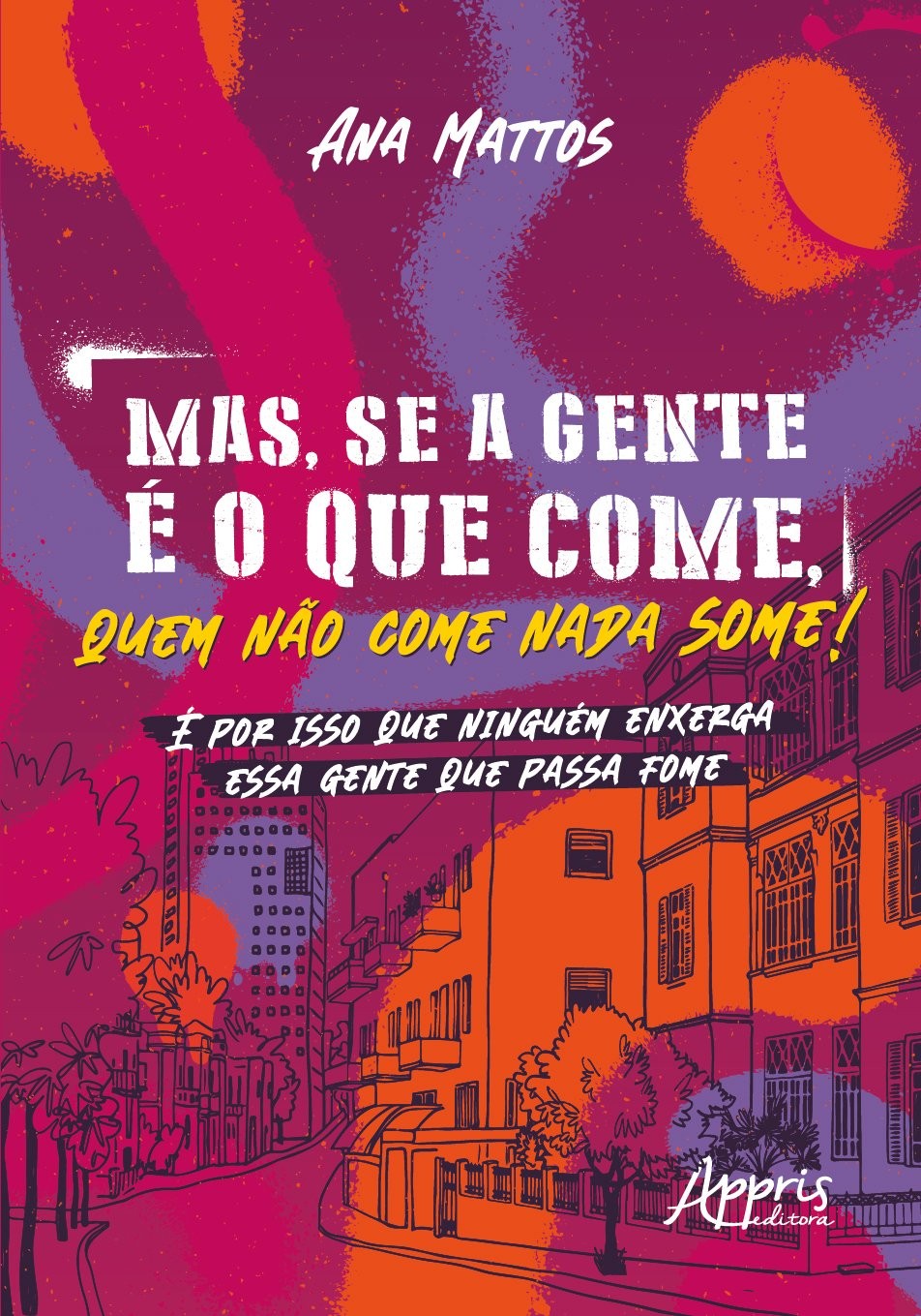 Mas, se a gente é o que come, quem não come nada some!