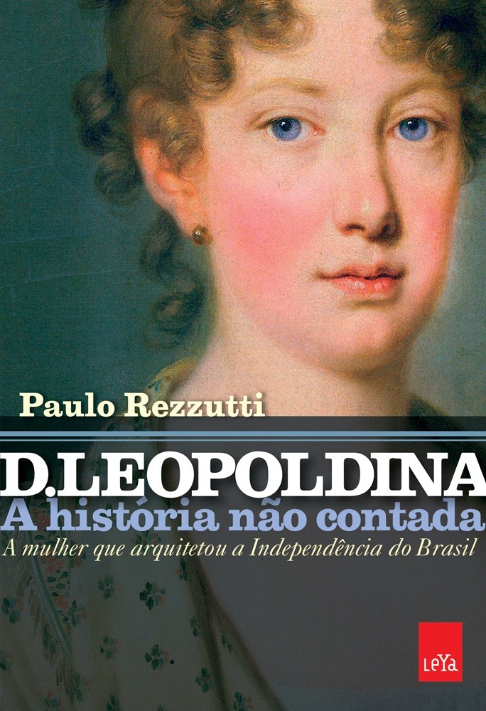 D. Leopoldina: a história não contada