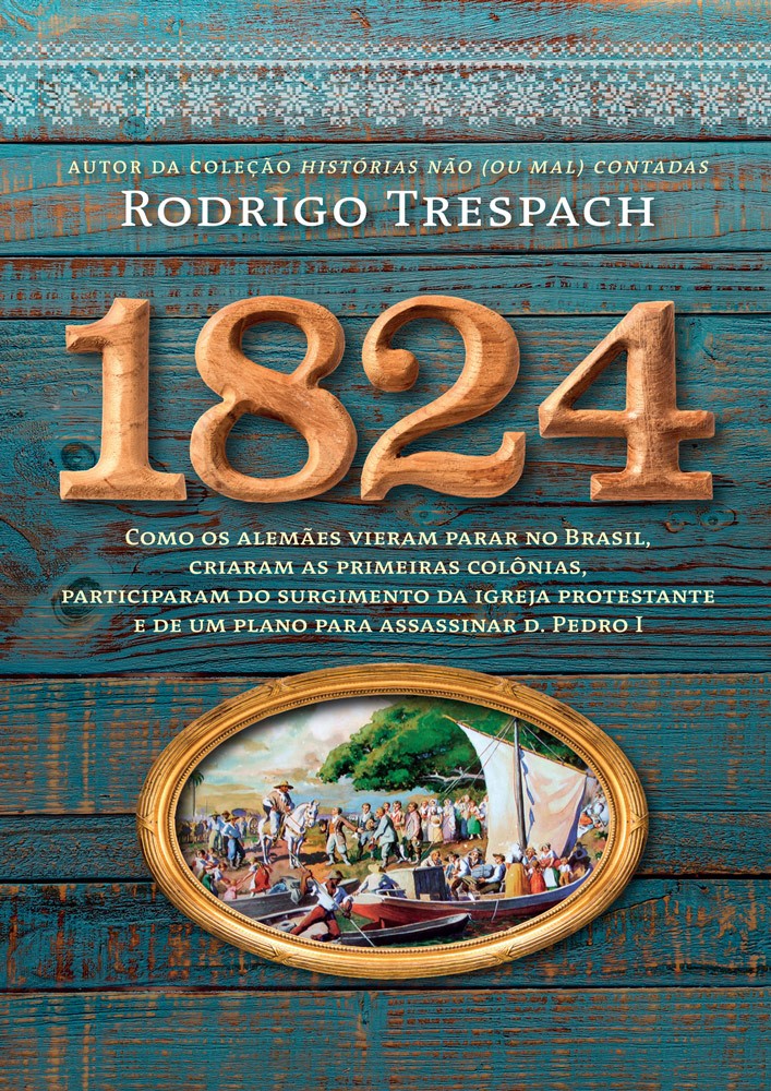 1824 - Como os Alemães vieram para no Brasil