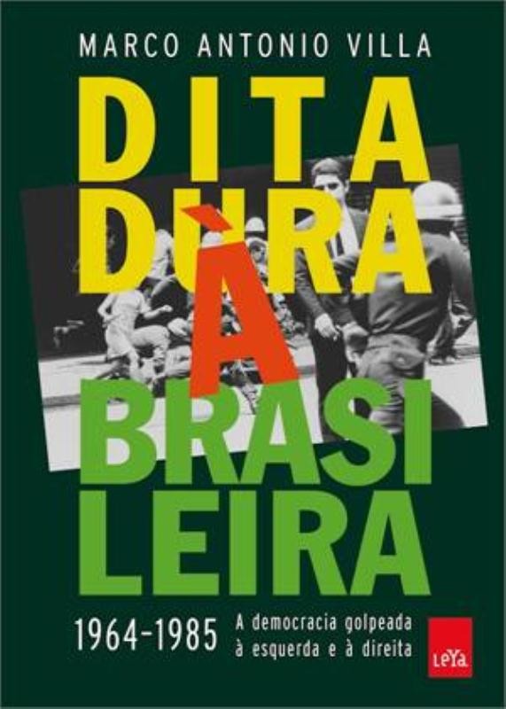 Ditadura à brasileira: 1964-1985 a democracia golpeada à esquerda e à direita