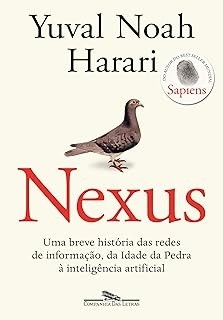 Nexus - Uma Breve História das Redes de Informação da Idade da Pedra à Inteligência Artificial