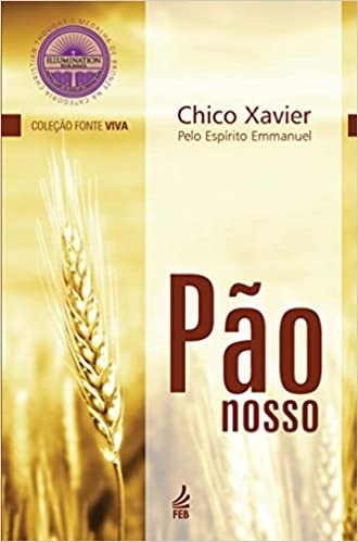 Pão Nosso - Chico Xavier Pelo espírito Emmanuel