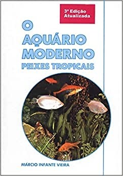 O Aquário Moderno - Peixes Tropicais