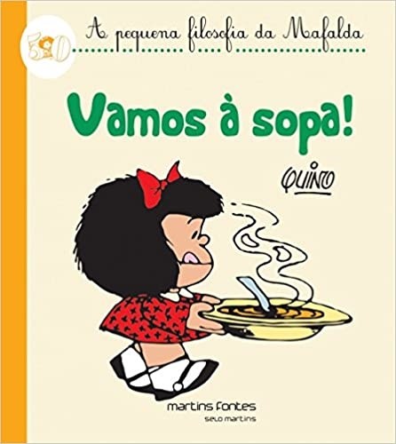 A Pequena Filosofia da Mafalda - Vamos à Sopa!