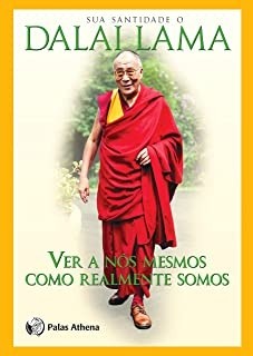 Ver a nós mesmos como realmente somos - Dalai Lama